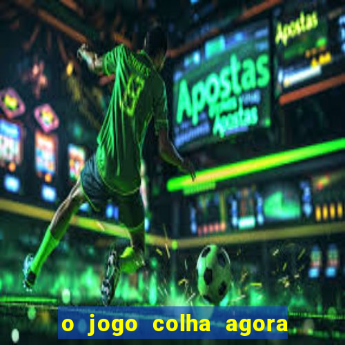 o jogo colha agora paga mesmo